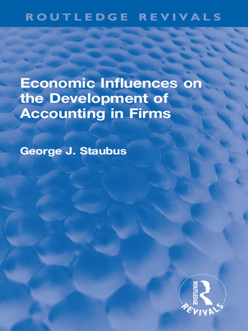 Title details for Economic Influences on the Development of Accounting in Firms by George J. Staubus - Wait list